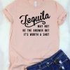Tequila May Not Be The Answer T-Shirt LP01