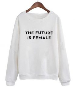 The Future Is Female Sweatshirt LP01