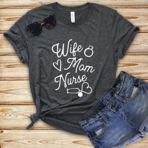 Wife Mom Nurse T-Shirt AD01
