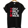 You Only Live Once T-Shirt SR01