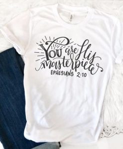 You are His Masterpiece Tee T-Shirt SR01