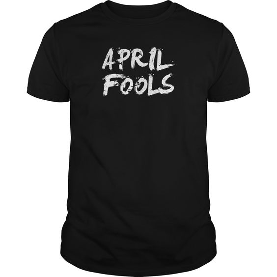 April Fools Funny T-shirt EC01