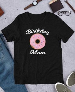 Birthday Mom T-Shirt SR01