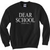 Dear School I hate you Sweatshirt EC01