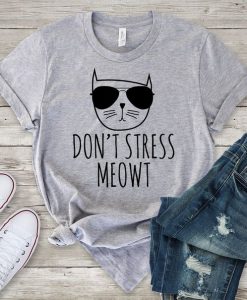 Don't Stress Meowt T-Shirt SR01