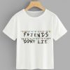 Friends Dont Lie T-Shirt SR01