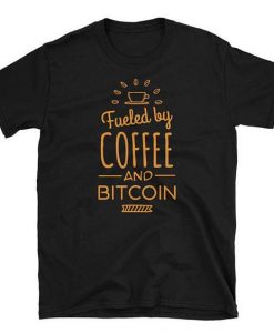Fueled By Coffee & Bitcoin T-shirt ZK01