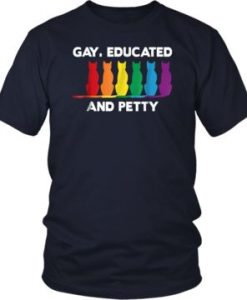 Gay Educated And Petty T-Shirt EL01