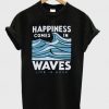 Happiness Comes T-Shirt SR01