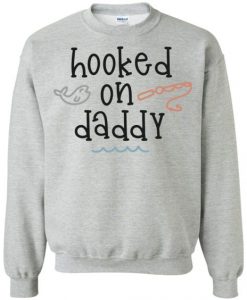 Hooked on Daddy Sweatshirt SR01