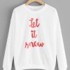 Let It Snow Sweatshirt SR01