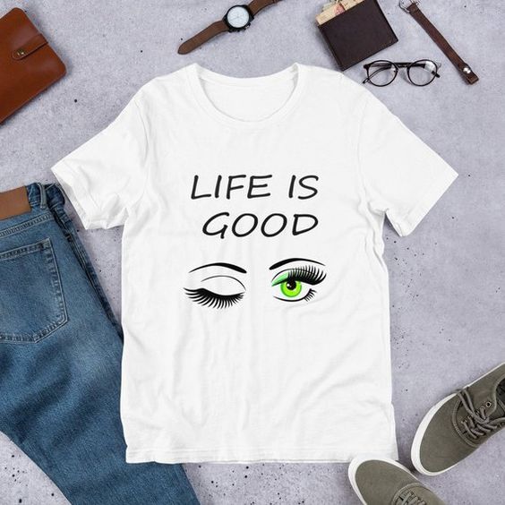Life is good-T-shirt SR01