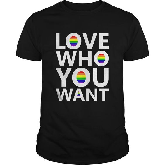 Love Who You Want Tshirt EC01