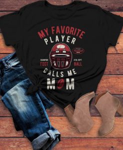 My Favorite Player Calls Me Mom T-Shirt GT01