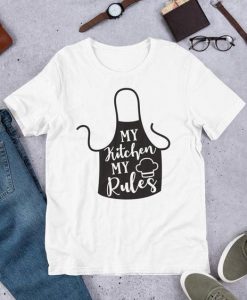 My Kitchen My Rules T-Shirt SR01