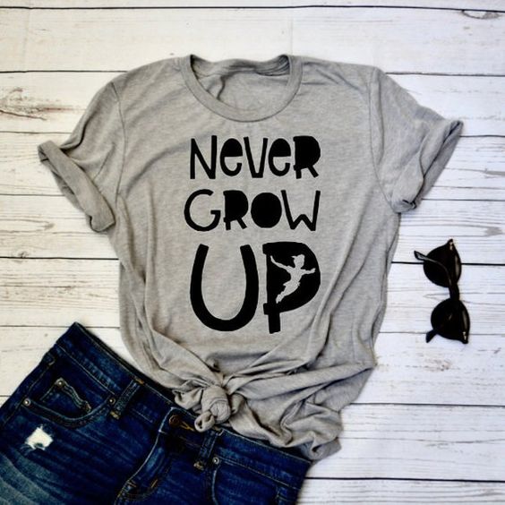 Never Grow Up T-Shirt SR01