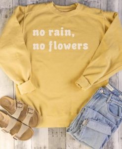 No Rain No Flowers Sweatshirt EL01