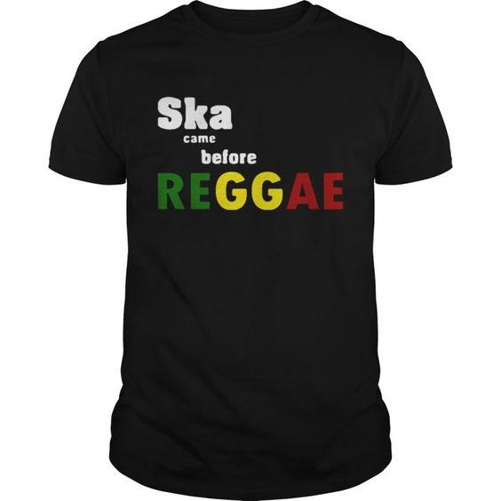 Ska came before Reggae T-Shirt SR01