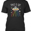 Space Is Gay T-Shirt EL01