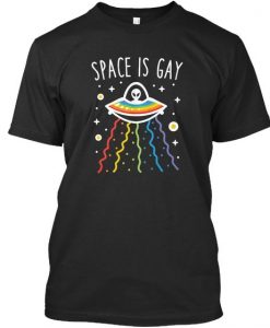 Space Is Gay T-Shirt EL01