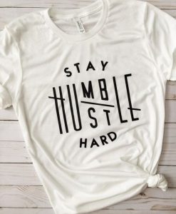 Stay Humble Hustle Hard T-Shirt EL01