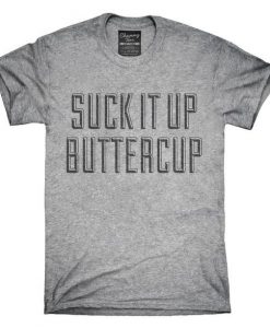 Suck It Up Buttercup T-Shirt FR01