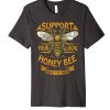 Support Your Local Honey Bee Save the Bees T-Shirt FD01