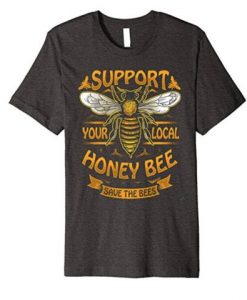 Support Your Local Honey Bee Save the Bees T-Shirt FD01