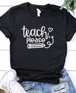 Teach Please T-Shirt EL01
