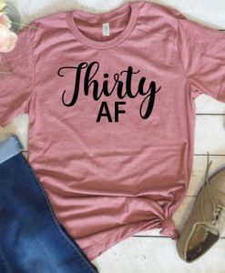 Thirty AF T-Shirt EL01