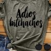 Adios Bitchachos T-Shirt GT01