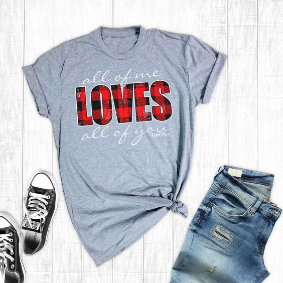 All Of Me Loves All Of You T-Shirt EL01