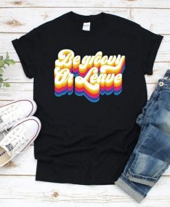 Be Groovey Or Leave T-Shirt EL01