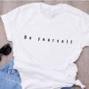 Be Yourself T-Shirt GT01