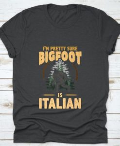 Bigfoot Is Italian T-Shirt EL01