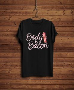 Body By Bacon T-Shirt ZK01