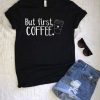 But First Coffee T-Shirt FR01