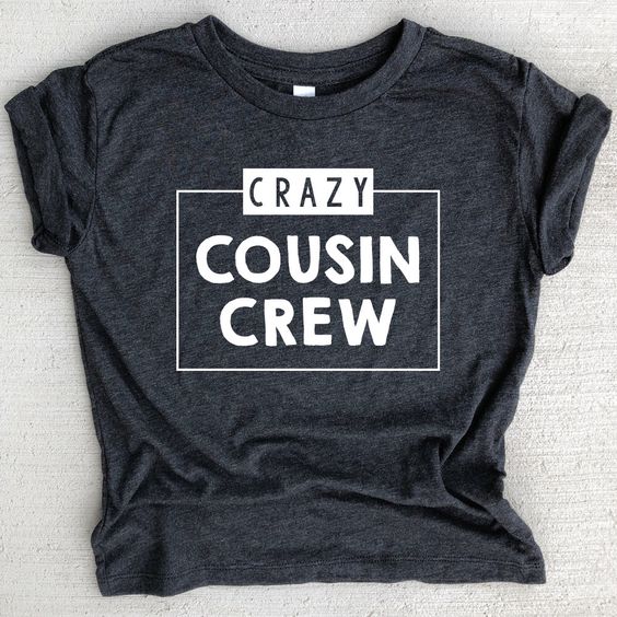 Crazy Cousin Crew T-Shirt EL01