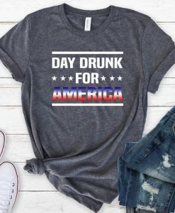 Day Drunk For America T-Shirt EL01