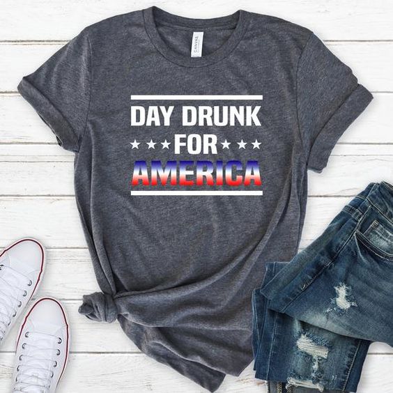 Day Drunk For America T-Shirt EL01