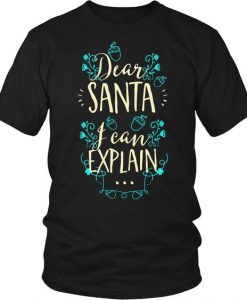 Dear Santa I Can Explain T-Shirt ZK01