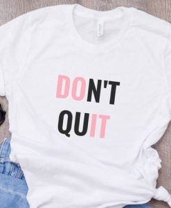 Don't Quit T-Shirt EL01
