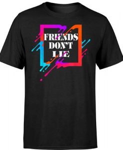 Friends Dont Lie Funny T-Shirt AV01