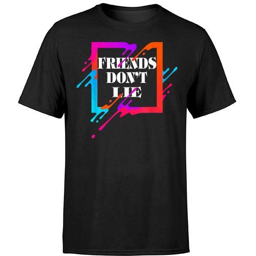 Friends Dont Lie Funny T-Shirt AV01