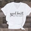 Good Heart But This Mouth T-Shirt EL01