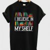 I Believe In My Shelf Book T-shirt KH01