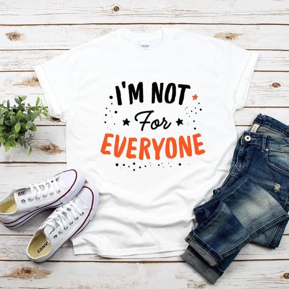 I'm Not For Everyone T-Shirt EL01