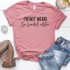 I'm Not Weird T-Shirt EL01