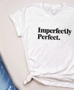 Imperfectly. Perfect T-Shirt GT01