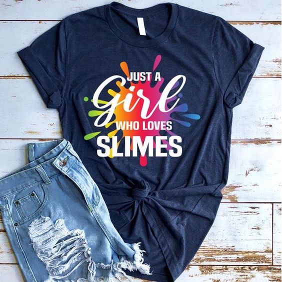 Just A Girl Who Loves A Slimes T-Shirt EL01